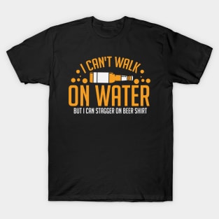 BEER: I Can't Walk On Water T-Shirt